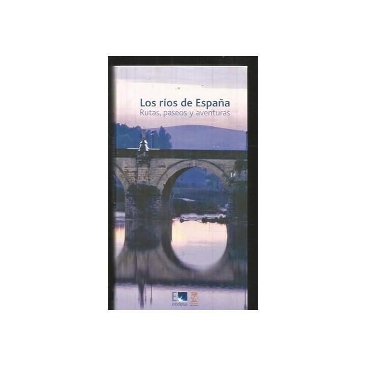 Los ríos de España. Rutas, paseos y aventuras.